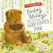 Today and Always, This is True, God Loves You: A Lift the Flap Book by Gerth, H