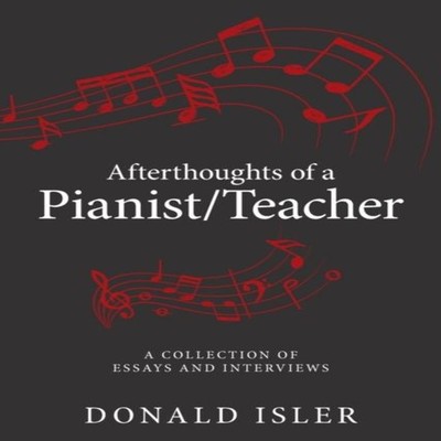 Afterthoughts of a Pianist/Teacher: A Collection of Essays and In
