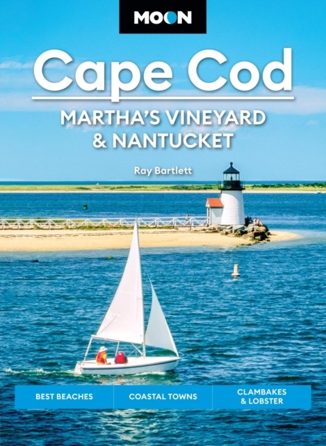 Moon Cape Cod, Martha's Vineyard & Nantucket (Seventh Edition) by Ray Bartlett
