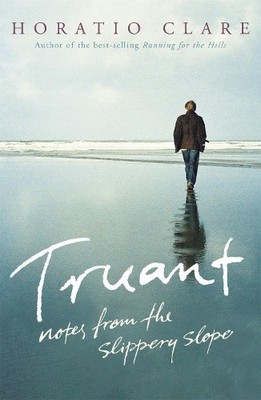 Truant: Notes from the Slippery Slope by Clare, Horatio Paperback Book The Fast