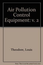 AIR POLLUTION CONTROL EQUIPMENT, VOL. 2: GASES By Louis Theodore & Anthony J.