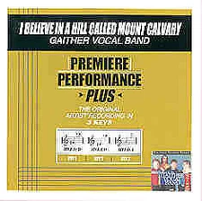 I Believe In A Hill Called Mount C... - Gaither Vocal Band - Accompaniment Track