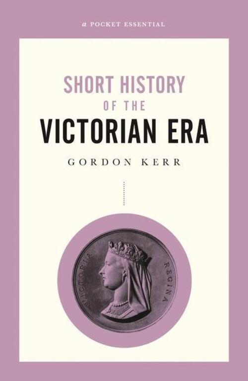 Thumbnail - A Short History Of The Victorian Era | Gordon Kerr | Englisch |