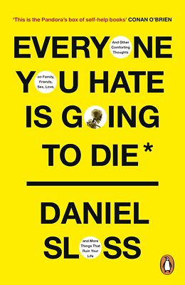 NEW BOOK Everyone You Hate is Going to Die - And Other Comforting Thoughts on Fa
