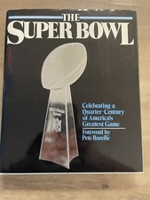The Super Bowl : Celebrating a Quarter-Century of America's Greatest Game by...