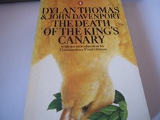 THE DEATH OF THE KING'S CANARY By Dylan Thomas & John Davenport