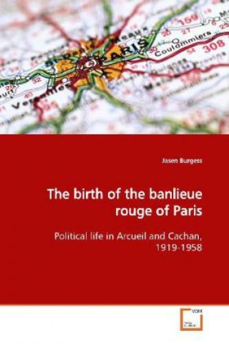 Thumbnail - The Birth Of The Banlieue Rouge Of Paris Political Life In Arcueil And