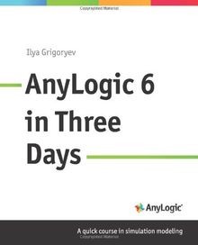 AnyLogic 6 in Three Days: A Quick Course in Simul... | Buch | Zustand akzeptabel