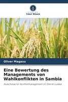 Oliver Magasu | Eine Bewertung Des Managements Von Wahlkonflikten In Sambia