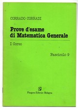 PROVE D'ESAME DI MATEMATICA GENERALE  Primo Corso  Fascicolo 9  - C. Corradi