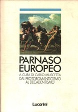 Parnaso Europeo. Dal Protoromanticismo al Decadentismo 4 - Carlo Muscetta [2001]