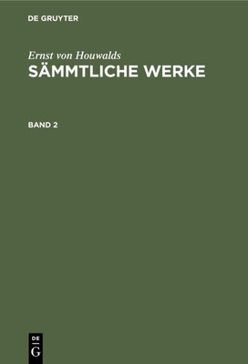 Ernst von Houwalds: Sämmtliche Werke. Band 2 Ernst Von Houwalds