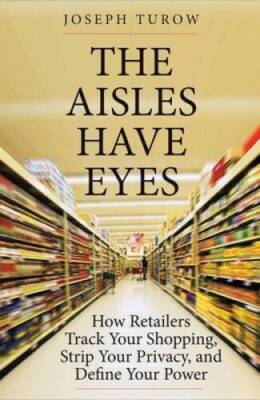 The Aisles Have Eyes: How Retailers Track Your Shopping, Strip Your Priva - GOOD
