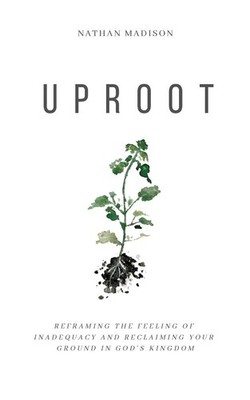 Uproot: Reframing the Feeling of Inadequacy and Reclaiming Your Ground in God's