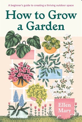 How to Grow a Garden | A beginner's guide to creating a thriving outdoor space