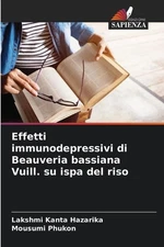 Effetti immunodepressivi di Beauveria bassiana Vuill. su ispa del riso by Lakshm