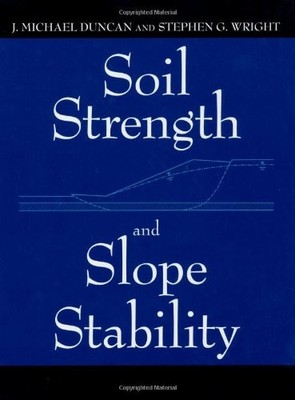 SOIL STRENGTH AND SLOPE STABILITY By J. Michael Duncan & Stephen G. Wright