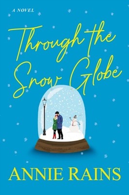 Through the Snow Globe Paperback Annie Rains