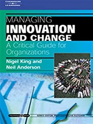 Managing Innovation and Change: a Critical Guide for Organization
