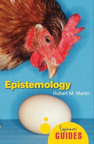 Epistemology: A Beginner's Guide (Beginner's Guides),Robert M. M