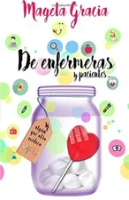 De Enfermeras Y Pacientes: (y algAon que otro mAdico) by Magela-Gracia New-,
