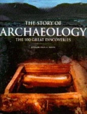 The Story of Archaeology: The 100 Great Archaeological Discoveries - GOOD