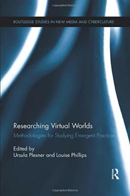 Researching Virtual Worlds: Methodologies for Studying Emergent 