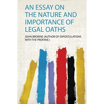 Essay on the Nature and Importance of Legal Oaths -  NEW Author of Expos 2020
