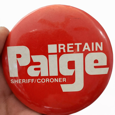 Retain PAIGE Sheriff/Coroner 3'' pinback County Law Enforcement Election Button