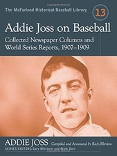 ADDIE JOSS ON BASEBALL: COLLECTED NEWSPAPER COLUMNS AND By Rich Blevins **NEW**