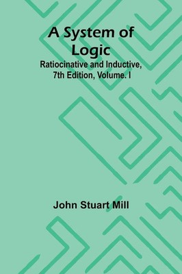 John Stuart Mill | A System of Logic | Taschenbuch | Englisch (2025)