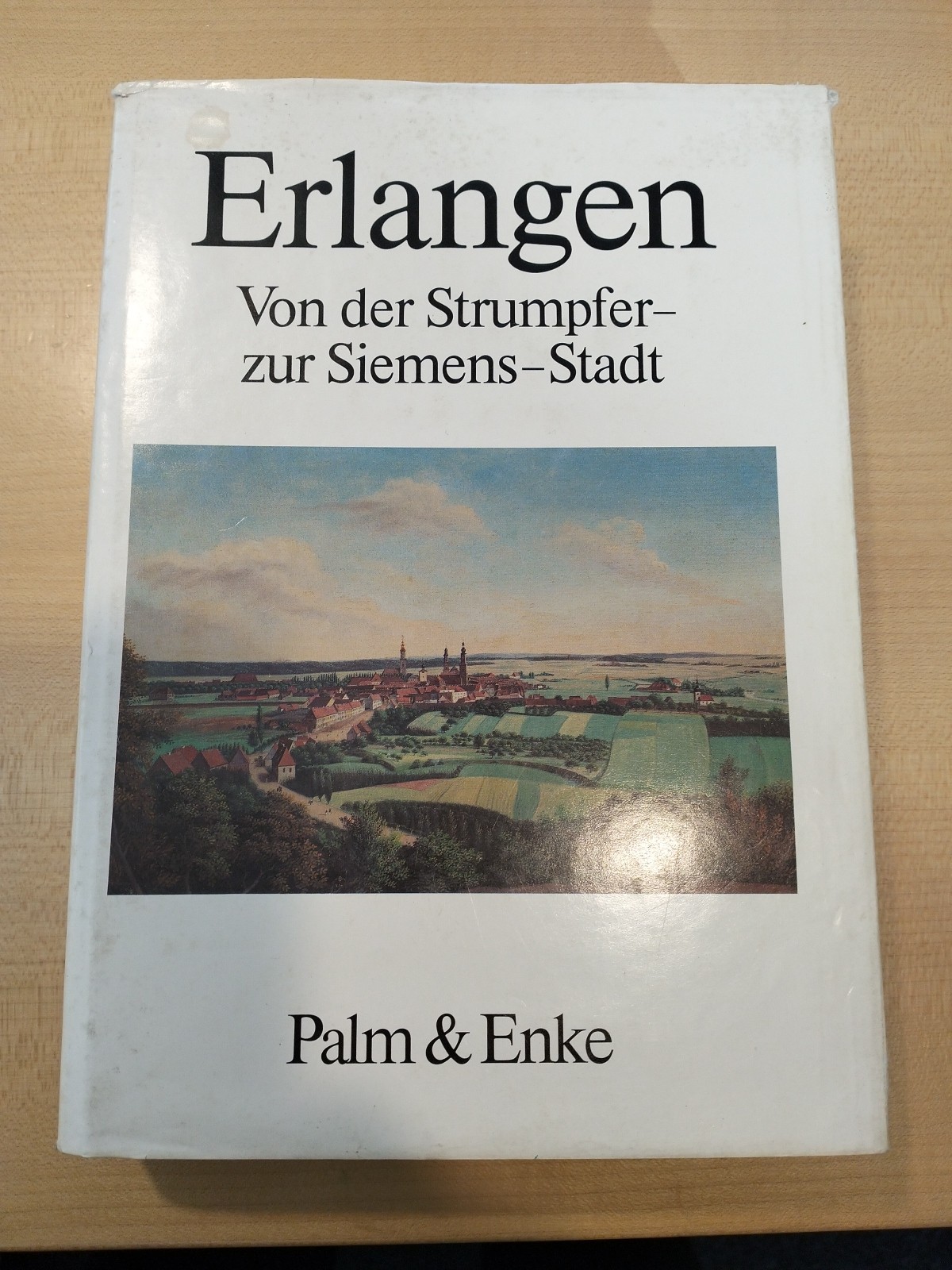 Jürgen Sandweg (Hrsg.): Erlangen - Von der Strumpfer- zur Siemens-Stadt 1982