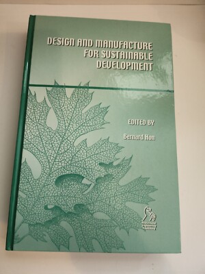 Design And Manufacture For Sustainable Development Bernard Hon 2002 Hardback 