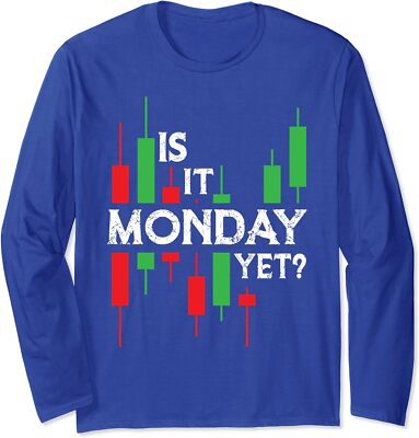 Funny Trading, Stock Trader Is It Monday Yet, Funny Long Sleeve T-Shirt