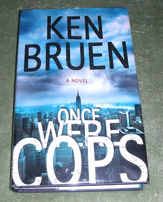 ONCE WERE COPS   by Ken Bruen   2008 HC/DJ ! 1st Edition 1st Printing + Cover