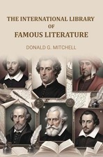 The International library of famous literature: Selections from the  [Hardcover]