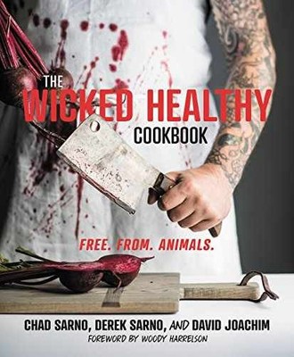 The Wicked Healthy Cookbook: Free. - Hardcover, by Sarno Chad; Sarno - Very Good