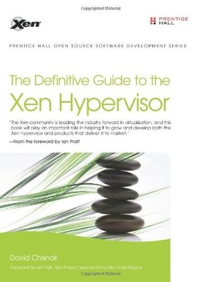 The Definitive Guide to the Xen Hypervisor (Prentice Hall Open Source Software D