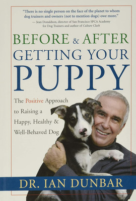 Before and after Getting Your Puppy: the Positive Approach to Raising a Happy, H