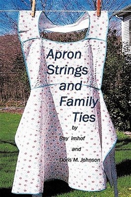 Apron Strings and Family Ties, Paperback by Imhof, Ray; Johnson, Doris, Brand...
