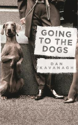 Dan Kavanagh Going to the Dogs (Taschenbuch)