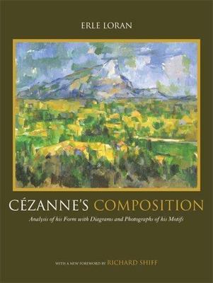 CÃ zannes Composition: Analysis of His Form with Diagrams and Photographs of H..