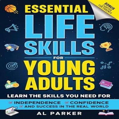 Essential Life Skills for Young Adults Al Parker Paperback Parker