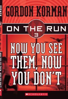 Now You See Them, Now You Don't (On the Run, Book 3) by Gordon Korman