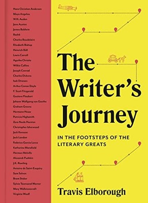 The Writer's Journey: In the Footsteps of the Literary Greats (1