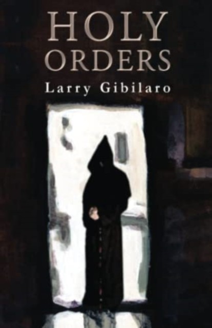 Holy Orders by Larry Gibilaro PAPERBACK 9781800744530