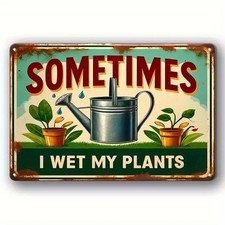Vintage Sometimes I Wet My Plants Tin Metal Signs Home D cor 8x12