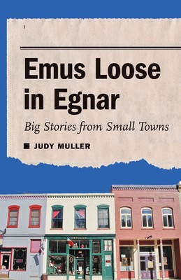 Emus Loose in Egnar: Big Stories from Small Towns by Judy Muller (English) Paper