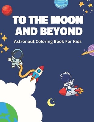 To the Moon and Beyond by Leandro Scopel Moreno Paperback Book