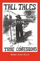 Bobby James Ellis | Tall Tales And True Confessions | Taschenbuch | Englisch